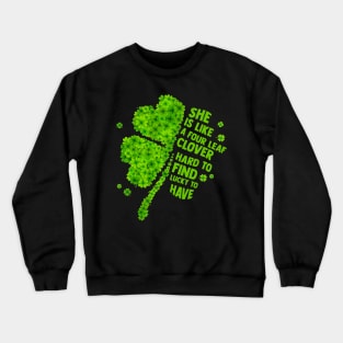 She Is Like A Four Leaf Clover Crewneck Sweatshirt